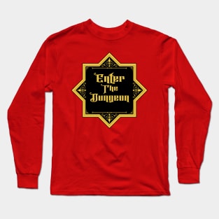 Enter the Dungeon! Long Sleeve T-Shirt